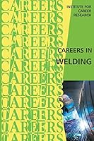 Careers in Welding 1515320901 Book Cover
