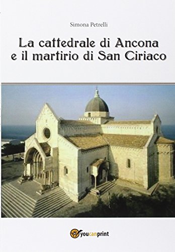 La cattedrale di Ancona e il mistero di san Ciriaco