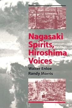 Paperback Nagasaki Spirits, Hiroshima Voices: Making Sense of the Nuclear Age Book