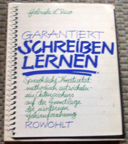 Garantiert schreiben lernen: Sprachliche Kreativität methodisch entwickeln: ein Intensivkurs auf der Grundlage der modernen Gehirnforschung