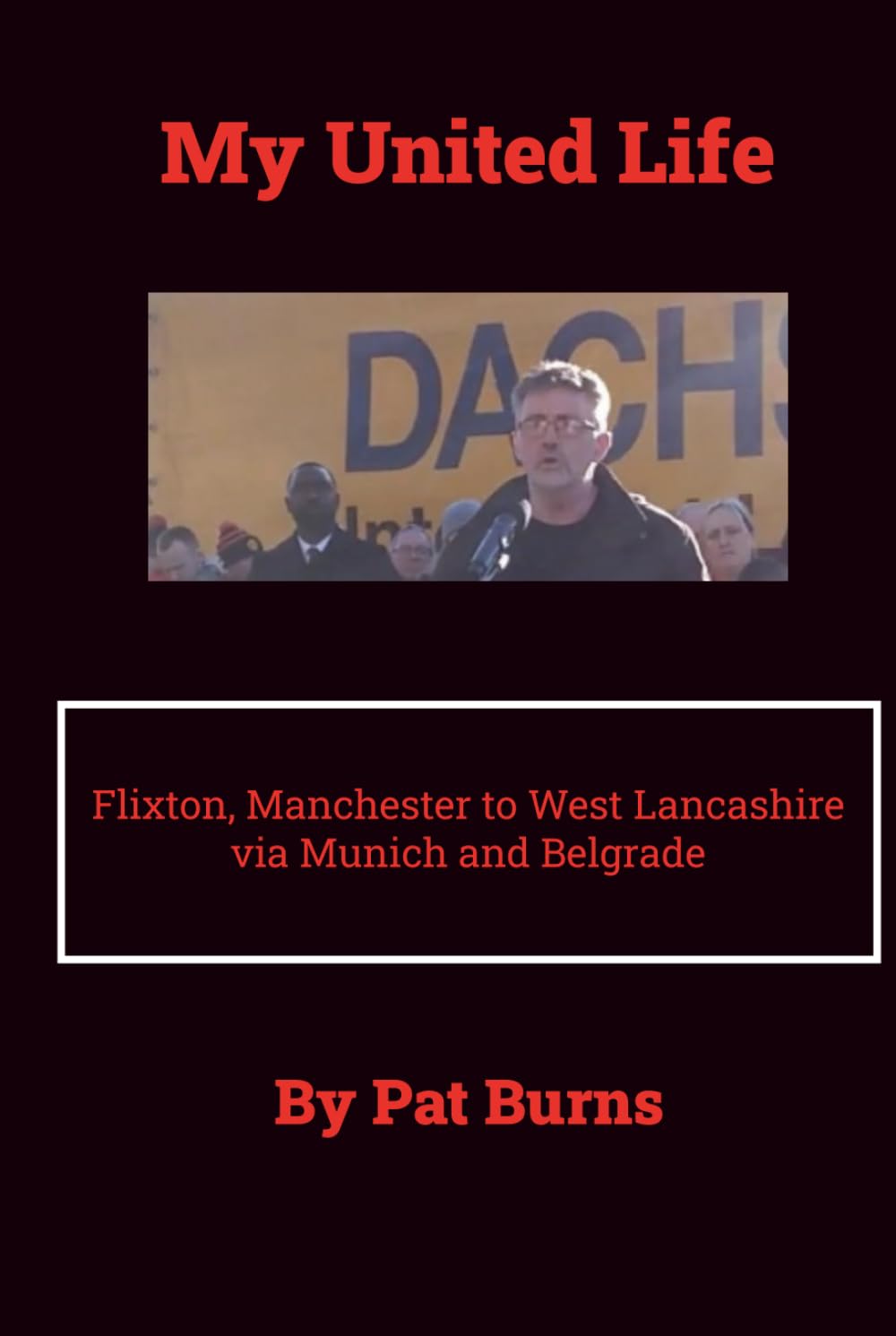 My United Life: From Flixton, Manchester to West Lancashire via Munich and Belgrade