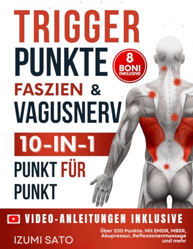 Triggerpunkte, Faszien & Vagusnerv 10-in-1 für somatische Selbsttherapie: Über 200 Punkte– Mit EMDR, MBSR, Akupressur, Reflexzonenmassage und mehr
