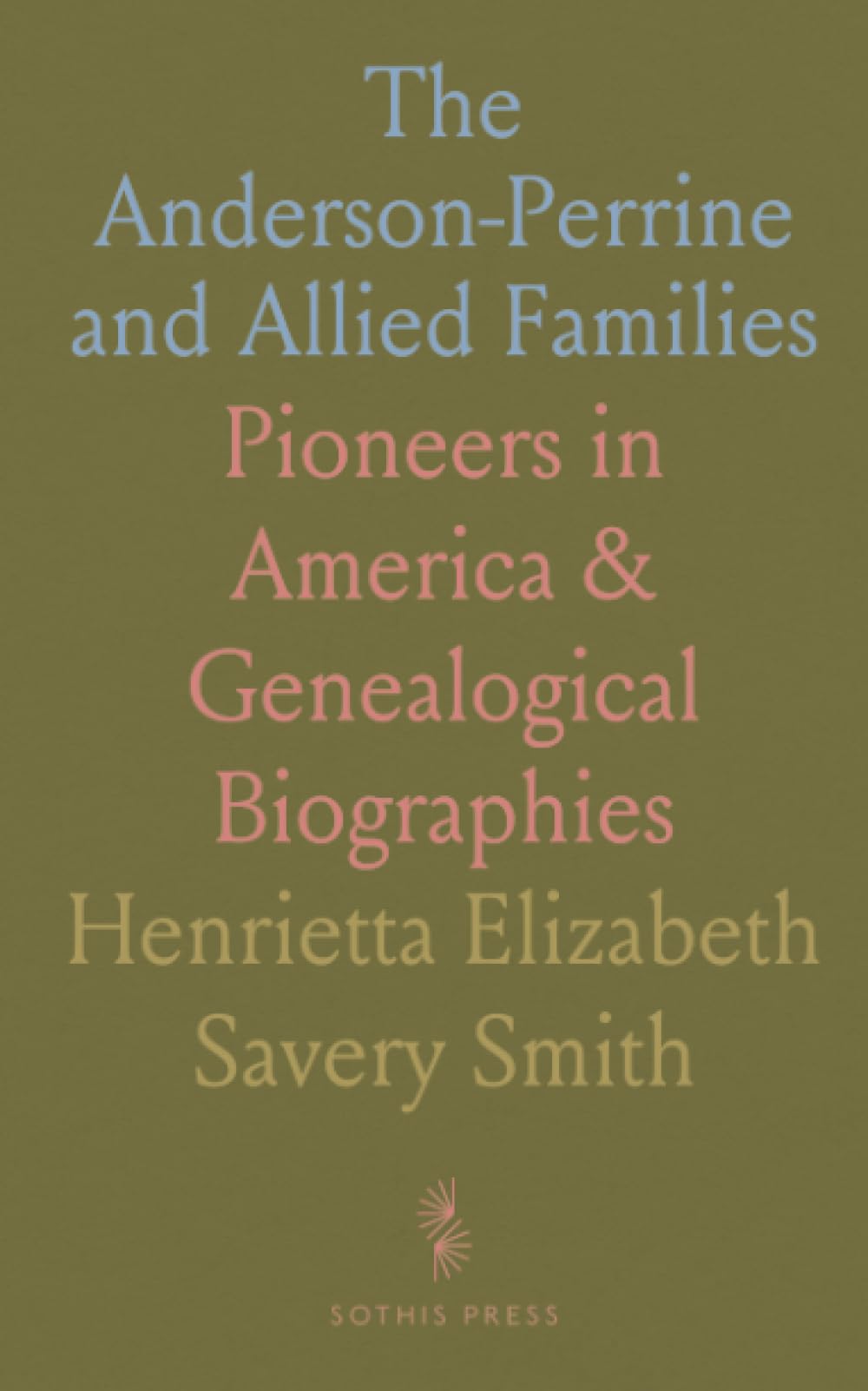 The Anderson-Perrine and Allied Families: Pioneers in America & Genealogical Biographies