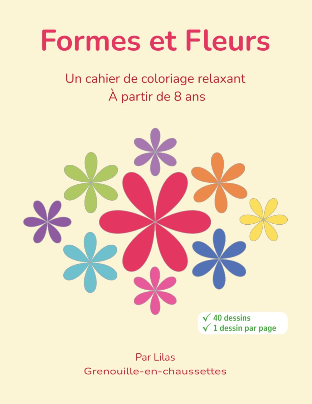 Formes et Fleurs: Un cahier de coloriage relaxant à partir de 8 ans (Coloriages à partir de formes simples)