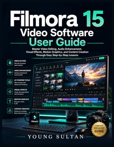 Filmora 15 Video Software User Guide: Master Video Editing, Audio Enhancement, Visual Effects, Motion Graphics, and Content Creation Through Easy Step-by-Step Lessons image 2