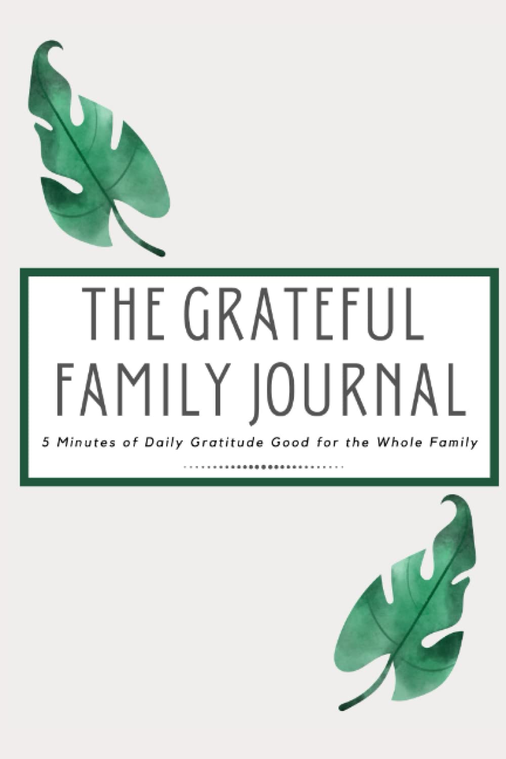 The Grateful Family Journal: 5 Minutes of Daily Gratitude Good for the Whole Family