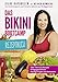 Das Bikini-Bootcamp – Rezeptbuch: Über 100 neue Rezepte – Erfolgsgeschichten – häufige Fragen und Antworten