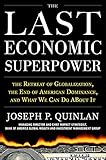 The Last Economic Superpower: The Retreat of Globalization, the End of American Dominance, and What We Can Do About It (Business Books)