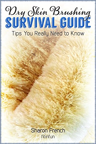 Dry Skin Brushing Survival Guide: Tips You Need To Know! Reduce stress, anxiety and natural detox symptoms. Prepare better before trying this technique