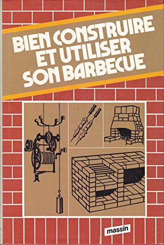 Télécharger Bien construire et utiliser son barbecue PDF