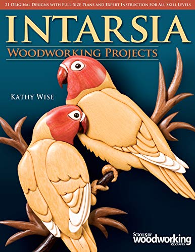 Intarsia Woodworking Projects: 21 Original Designs with Full-Size Plans and Expert Instruction for All Skill Levels (Fox Chapel Publishing) Learn How to Create Wood Inlay with Depth on Your Scroll Saw