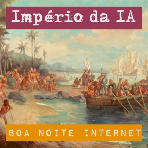 O Imp&eacute;rio da IA &mdash; com Karen Hao