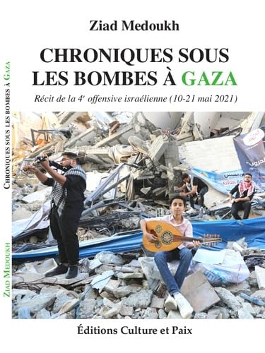 Chroniques sous les bombes à Gaza: Récit de la 4e offensive israélienne (10-21 mai 2021)
