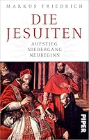 Die Jesuiten: Aufstieg, Niedergang, Neubeginn 3492312829 Book Cover