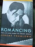 Romancing: The Life and Work of Henry Green
