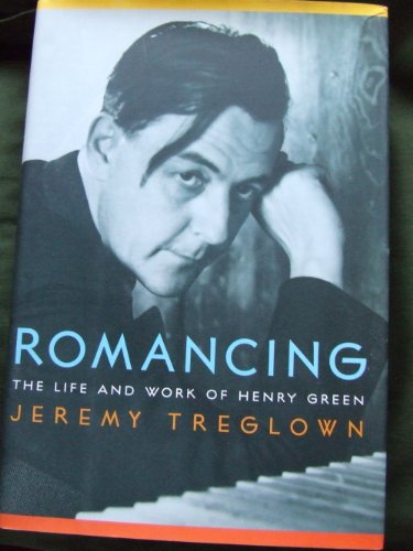 Romancing: The Life and Work of Henry Green