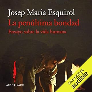 La pen&uacute;ltima bondad Audiolibro Por Josep Maria Esquirol arte de portada