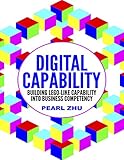  Digital Capability: Building Lego Like Capability Into Business Competency (English Edition)