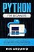 Python for Beginners: Hands-On Project to Give Crushing Blow to Fake Programming Heroes. Tips for the World of Hackers, Ethical Hacking, Learn Coding and Master it, Computer Revolution, Cybersecurity