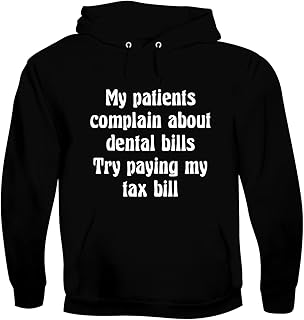 BH Cool Designs My Patients Complain About Dental Bills. Try paying My Tax Bill. - Men's Soft & Comfortable Pullover Hoodie CP05 Black