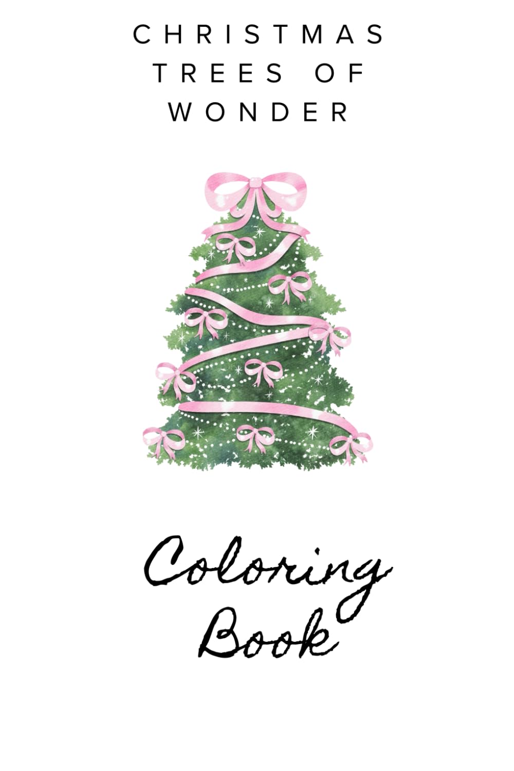 Christmas Trees of Wonder: Beautiful Christmas Tree Pages for Calm and Creativity