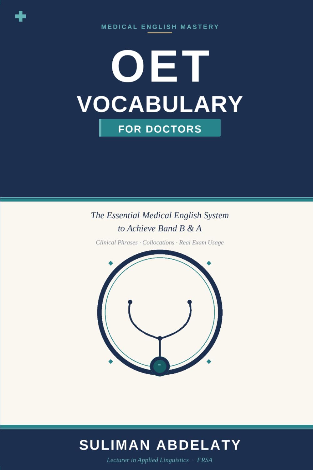 Vocabulary for Doctors The Essential Medical English System to Achieve Band B & A: Clinical Phrases, Collocations, and Real Exam Usage for Writing and Speaking