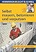 Produktbild Selbst mauern, betonieren und verputzen: Mit Profi- & Sicherheitstipps (Heimwerken leicht & schnell)