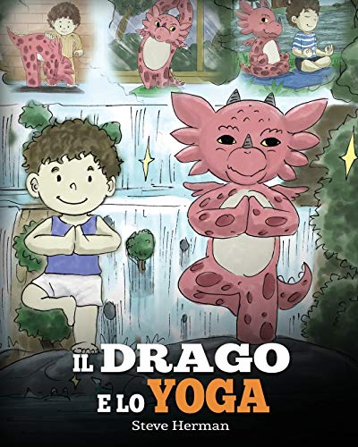 Il drago e lo yoga: (The Yoga Dragon) Una simpatica storia per bambini, per educarli al potere dello yoga per rafforzare il corpo e calmare la mente .: 4