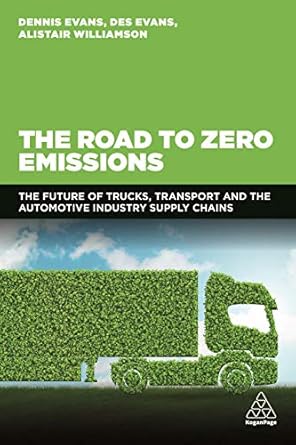 The road to zero emissions : the future of trucks, transport and automotive industry supply chains /
