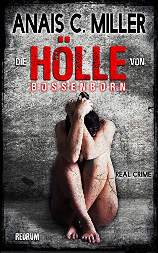 Die Holle Von Bossenborn Missbraucht Gefoltert Getotet Ebook Miller Anais C Amazon De Kindle Shop