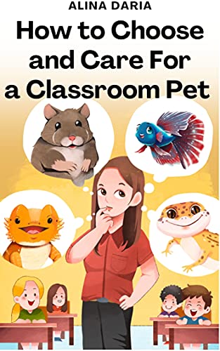 How to Choose and Care for a Classroom Pet