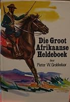 Die Groot Afrikaanse Heldeboek 1919825118 Book Cover