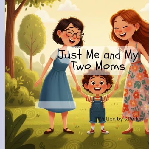 Just Me and My Two Moms: The house with the blue door (A World of Differences A world of Love)