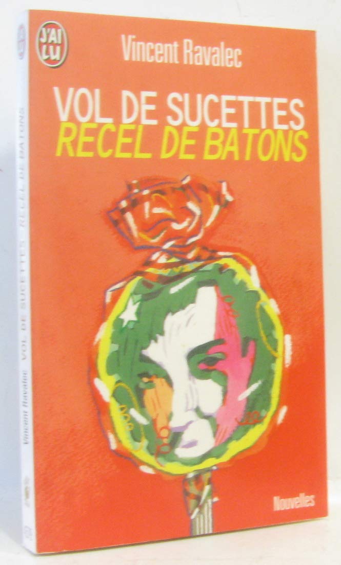 VOL DE SUCETTES RECEL DE BÂTONS Vincent Ravalec