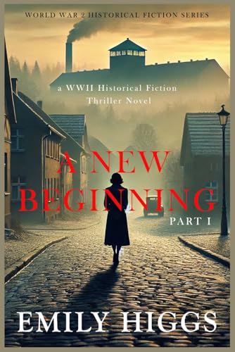 A New Beginning: Part I: A WWII Historical Fict... B0F19GB6Y9 Book Cover
