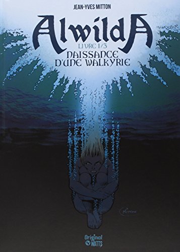 Alwilda T01 Naissance d'une Walkyrie Alwilda T01 Naissance d'une Walkyrie