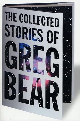 The Collected Stories of Greg Bear