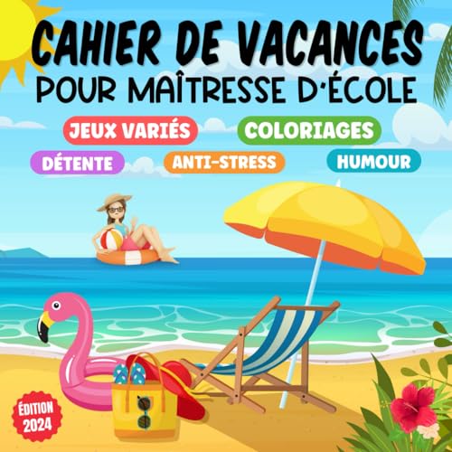 Cahier de vacances pour maîtresse d'école: avec des jeux variés, des coloriages... De quoi se détendre et s'amuser ! Idée de cadeau de fin d'année à offrir en remerciement