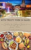 With Trusty Fork in Hand:: A Discover of the Gastronomic Treasures of Tucson, Arizona