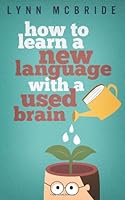 How to Learn a New Language with a Used Brain 0987454897 Book Cover