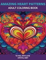 Amazing Heart Patterns: Mandala Coloring Book for Adult Relaxation and Stress Relief B0CHLC8F56 Book Cover