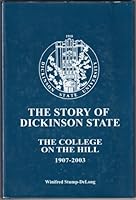The Story of Dickinson State: The College on the Hill, 1907-2003 B0006SBMGC Book Cover
