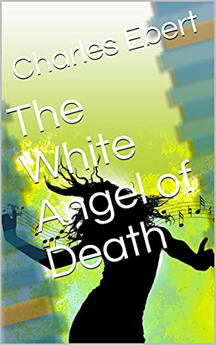 The White Angel of Death by [Charles Ebert]