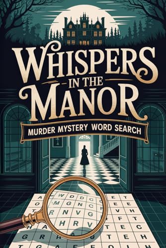 Image of Whispers in the Manor: Murder Mystery Word Search: Eliminate Suspects, Uncover the Scene, Reveal the Missing Element (Detective Puzzle Book)
