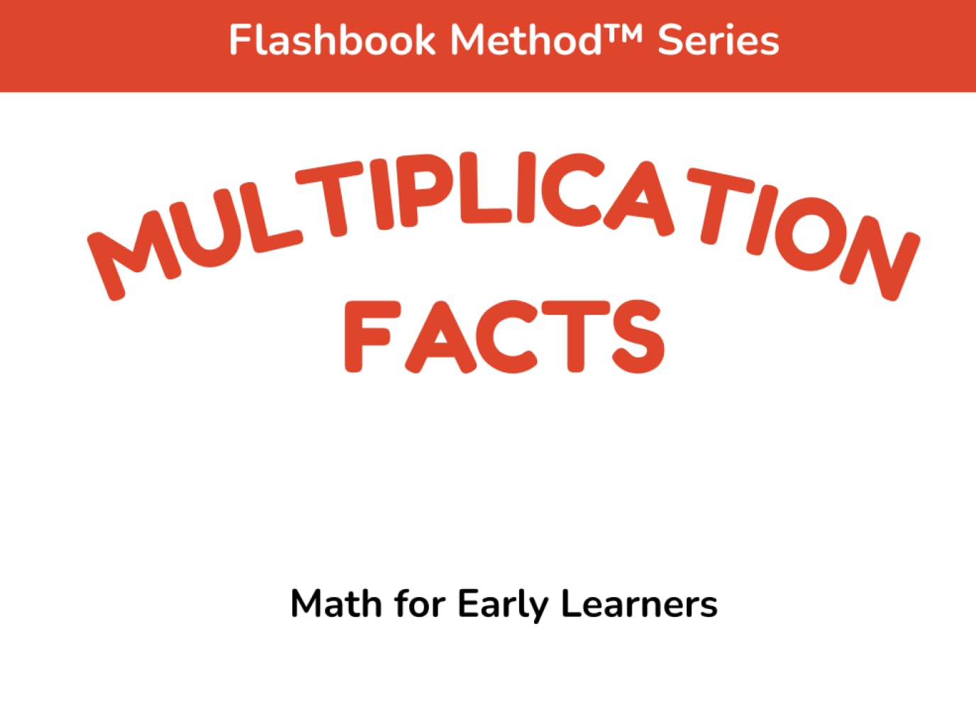 Multiplication Facts: Learn Times Tables with the Flashbook Method™: A Fast-Paced Visual Math Book Using Dots to Build Multiplication Fact Fluency for Young Learners (Flashbook Method™ Series)