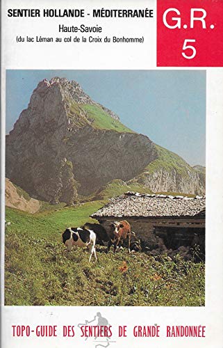 G.R. Grande randonnée 5 +cinq : Sentier Hollande-Méditerranée en Haute-Savoie, du Lac Léman au col de la Croix-du-Bonhomme