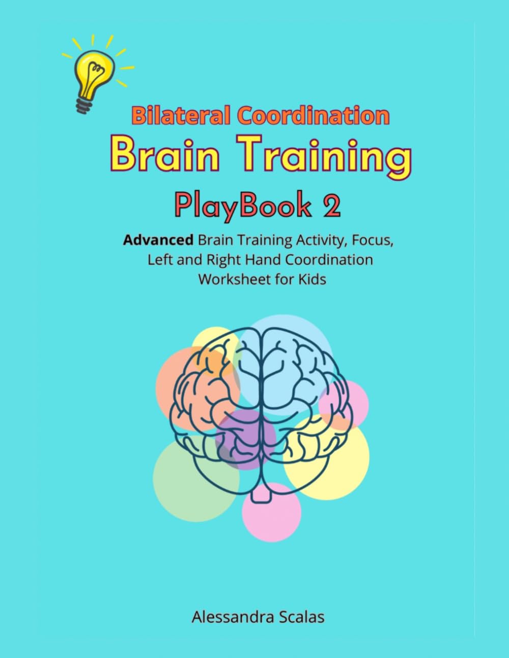Brain Training Bilateral Coordination: Advanced Brain Training Activity, Focus, Left and Right Hand Coordination (Brain Training Workbook)