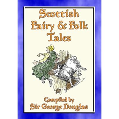 SCOTTISH FAIRY AND FOLK TALES - 85 Scottish Children's Stories