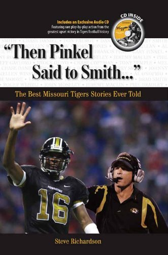 "Then Pinkel Said to Smith...": The Best Missouri Tigers Stories Ever Told (Best Sports Stories Ever Told)