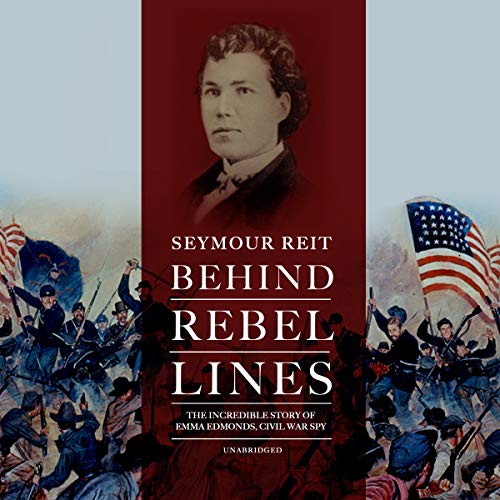 Télécharger Behind Rebel Lines: The Incredible Story of Emma Edmonds, Civil War Spy: Library Edition PDF